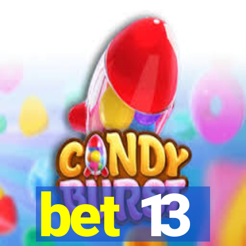 bet 13